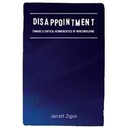 Disappointment Toward a Critical Hermeneutics of Worldbuilding by Zigon, Jarrett, 9780823278237