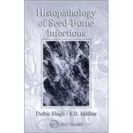 Histopathology of Seed-Borne Infections by Singh; Dalbir, 9780849328237