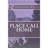 Place Call Home by Milan, Brunilda, 9781499768237