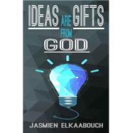 Ideas Are Gifts from God by El Kaabouch, Jasmien; Boles, Jean, 9781500198237