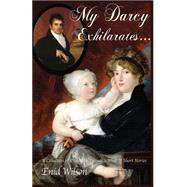 My Darcy Exhilarates... by Wilson, Enid, 9781505698237