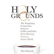 Holy Grounds by Schenck, Tim, 9781506448237
