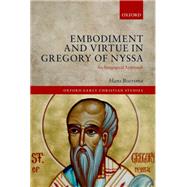 Embodiment and Virtue in Gregory of Nyssa An Anagogical Approach by Boersma, Hans, 9780198728238