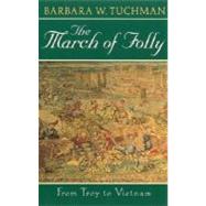 The March of Folly From Troy to Vietnam by TUCHMAN, BARBARA W., 9780345308238