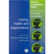 Coping, Health and Organizations by Dewe, Philip; Leiter, Michael; Cox, Tom, 9780748408238