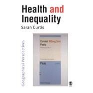 Health and Inequality : Geographical Perspectives by Sarah E Curtis, 9780761968238