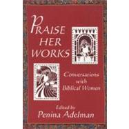 Praise Her Works by Adelman, Penina, 9780827608238
