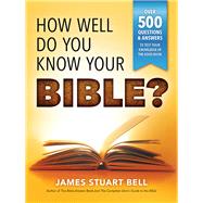 How Well Do You Know Your Bible? by Bell, James Stuart, 9781492658238