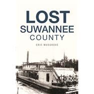 Lost Suwannee County by Musgrove, Eric, 9781625858238