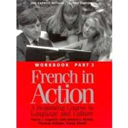 French in Action; A Beginning Course in Language and Culture, Second Edition: Workbook, Part 2 by Pierre Capretz, Beatrice Abetti, Thomas Abbate, and Frank Abetti, 9780300058239
