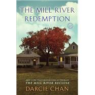 The Mill River Redemption A Novel by CHAN, DARCIE, 9780345538239