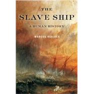 The Slave Ship A Human History by Rediker, Marcus, 9780670018239