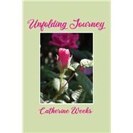 Unfolding Journey by Weeks, Catherine, 9781400328239