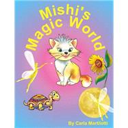 Mishi's Magic World by Martilotti, Carla; Hanson, Eric G., 9781466218239