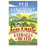 Jess Castle and the Eyeballs of Death by Vincent, M B, 9781471168239