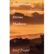 Enthusiasm and Divine Madness by Pieper, Josef; Richard; Winston, Clara, 9781890318239
