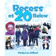 Recess at 20 Below by Aillaud, Cindy Lou, 9781943328239