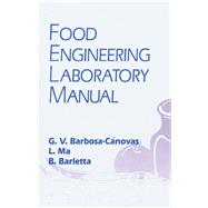 Food Engineering Laboratory Manual by Barbosa-Canovas, Gustavo V.; Ma, Li; Barletta, Blas J., 9780367448240