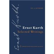 Ernst Kurth: Selected Writings by Ernst Kurth , Edited by Lee A. Rothfarb, 9780521028240