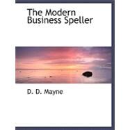 The Modern Business Speller by Mayne, D. D., 9780554488240