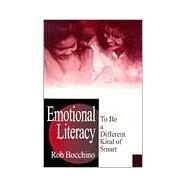 Emotional Literacy : To Be a Different Kind of Smart by Rob Bocchino, 9780803968240