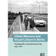 Urban Memory and Visual Culture in Berlin by Simon Ward, 9781040788240