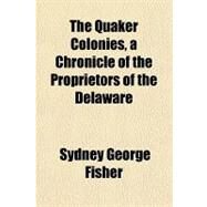 The Quaker Colonies by Fisher, Sydney G., 9781153718240