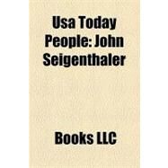 Usa Today People : John Seigenthaler, Al Neuharth, Joan Biskupic, Bob Beckel, Jeff Martin, Charisse Jones, Jack Kelley, Edna Gundersen by , 9781156308240