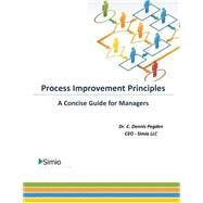 Process Improvement Principles by Pegden, C. Dennis, 9781503108240