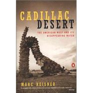 Cadillac Desert The American West and Its Disappearing Water, Revised Edition by Reisner, Marc, 9780140178241