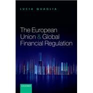 The European Union and Global Financial Regulation by Quaglia, Lucia, 9780199688241