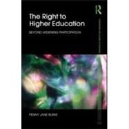The Right to Higher Education: Beyond widening participation by Burke; Penny Jane, 9780415568241