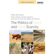 The Politics of Land and Food Scarcity by De Castro; Paolo, 9780415638241