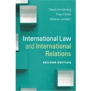 International Law and International Relations by Armstrong, David; Farrell, Theo; Lambert, Helene, 9781107648241