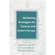 Marketing Strategies for Central and Eastern Europe by Arnold,Stewart, 9781138718241