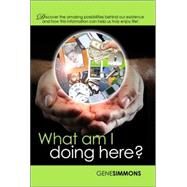 What Am I Doing Here? by Simmons, Gene, 9781411648241
