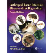 Arthropod-borne Infectious Diseases of the Dog and Cat 2nd Edition by Day; Michael J., 9781498708241