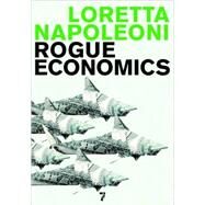 Rogue Economics by Napoleoni, Loretta, 9781583228241