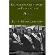 Evangelical Christianity and Democracy in Asia by Lumsdaine, David Halloran, 9780195308242