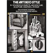 The Art Deco Style in Household Objects, Architecture, Sculpture, Graphics, Jewelry by Menten, Theodore, 9780486228242