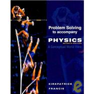 Problem Solving for Kirkpatrick/Francis' Physics: A Conceptual World View, 7th by Kirkpatrick, Larry; Francis, Gregory S., 9780495828242
