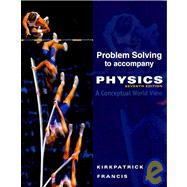 Problem Solving for Kirkpatrick/Francis' Physics: A Conceptual World View, 7th by Kirkpatrick, Larry; Francis, Gregory, 9780495828242