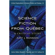 Science Fiction from Qubec : A Postcolonial Study by Ransom, Amy J., 9780786438242