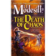 The Death of Chaos by Modesitt, Jr., L. E., 9780812548242