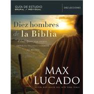 Diez hombres de la Biblia by Lucado, Max, 9781418598242