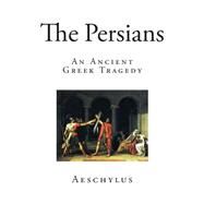 The Persians by Aeschylus; Potter, Robert, 9781507838242