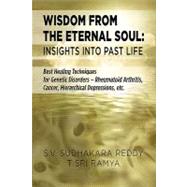 Wisdom from the Eternal Soul: Insights into Past Life by Reddy, S. v. Sudhakara; Ramya, T. Sri, 9781609118242