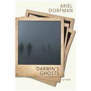 Darwin's Ghosts A Novel by Dorfman, Ariel, 9781609808242