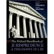 The Oxford Handbook of Jurisprudence and Philosophy of Law by Coleman, Jules; Shapiro, Scott J., 9780198298243