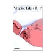 Sleeping Like a Baby : A Sensitive and Sensible Approach to Solving Your Child's Sleep Problems by Avi Sadeh, 9780300088243